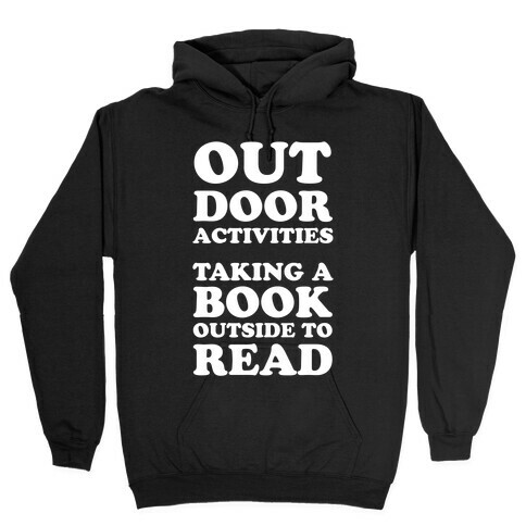 Outdoor Activities Taking A Book Outside To Read Hooded Sweatshirt
