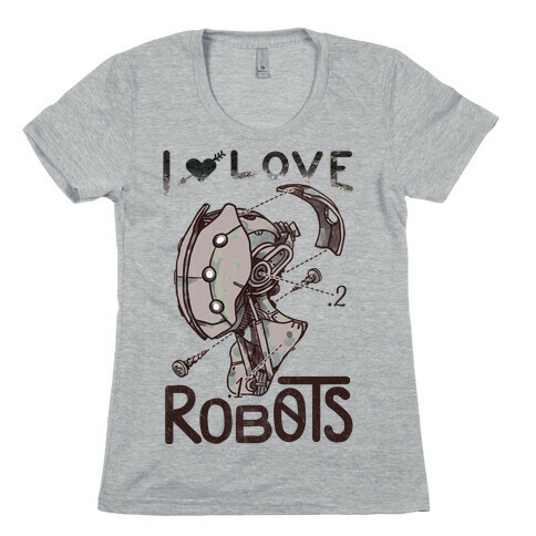 I Love Robots Womens T-Shirt