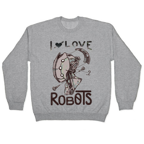 I Love Robots Pullover