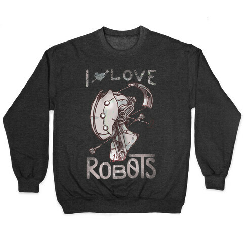 I Love Robots Pullover