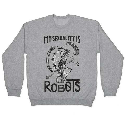 My Sexuality is Robots Pullover