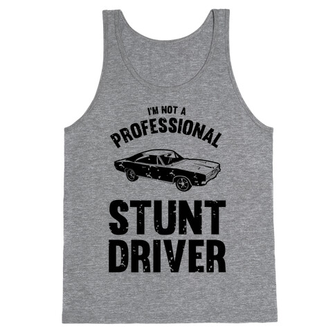 (I'm Not A) Professional Stunt Driver Tank Top