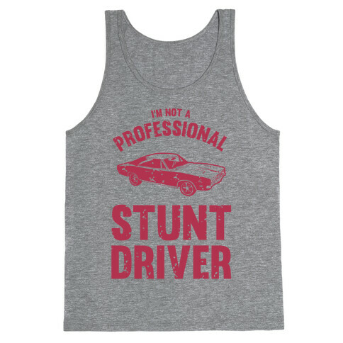 (I'm Not A) Professional Stunt Driver Tank Top