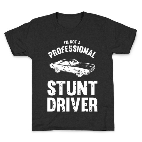 (I'm Not A) Professional Stunt Driver Kids T-Shirt