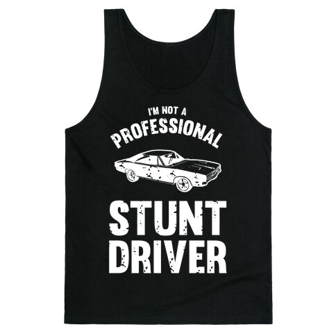 (I'm Not A) Professional Stunt Driver Tank Top