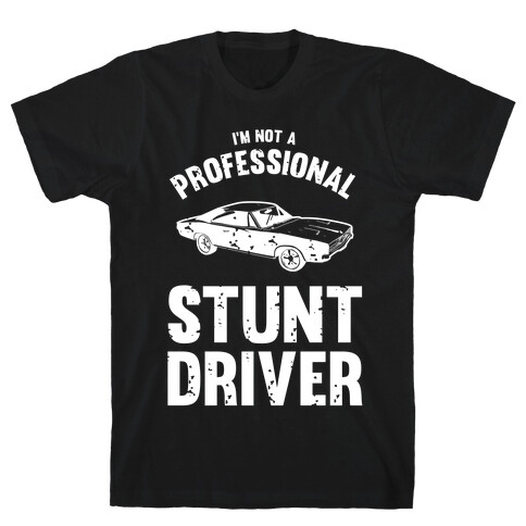 (I'm Not A) Professional Stunt Driver T-Shirt