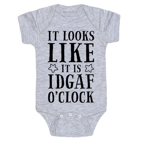 It Looks Like It Is IDGAF O'clock! Baby One-Piece