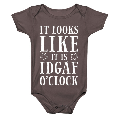 It Looks Like It Is IDGAF O'clock! Baby One-Piece