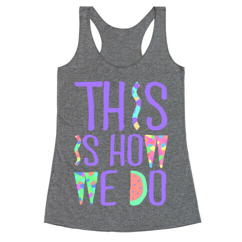 This is How We Do Racerback Tank Top