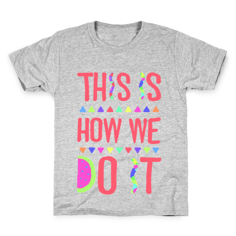 This is How We Do It Kids T-Shirt
