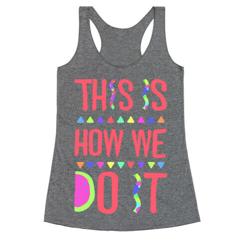 This is How We Do It Racerback Tank Top