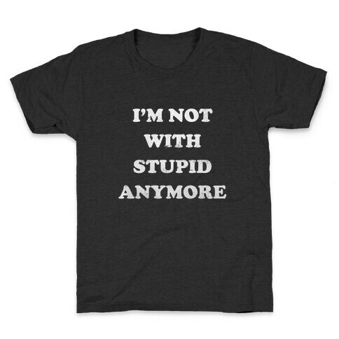 I'm Not With Stupid Anymore (Vintage Tank) Kids T-Shirt