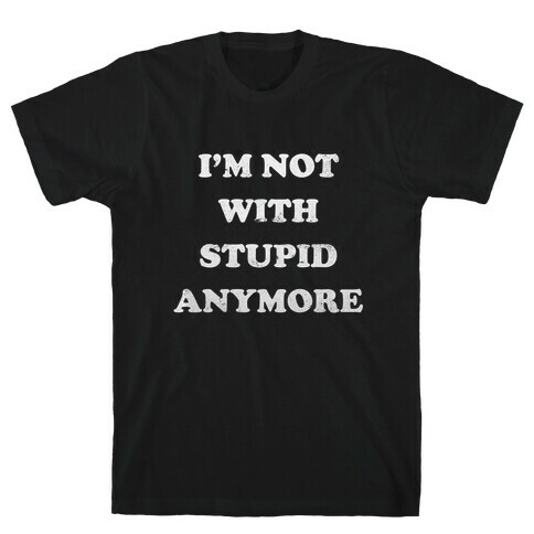 I'm Not With Stupid Anymore (Vintage Tank) T-Shirt