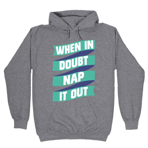 When In Doubt, Nap It Out Hooded Sweatshirt