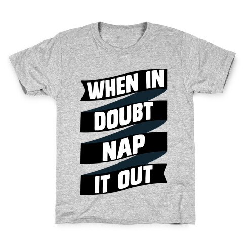 When In Doubt, Nap It Out Kids T-Shirt