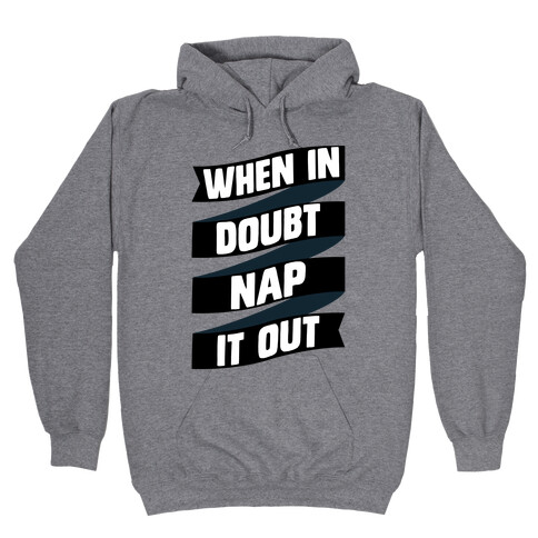 When In Doubt, Nap It Out Hooded Sweatshirt