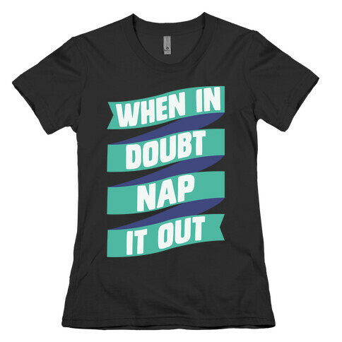 When In Doubt, Nap It Out Womens T-Shirt