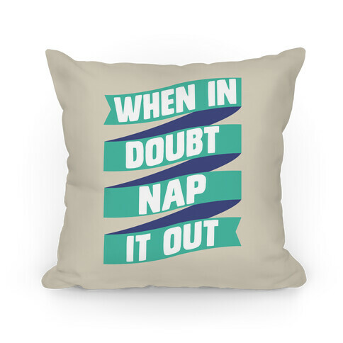 When In Doubt, Nap It Out Pillow