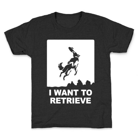 I Want To Retrieve Kids T-Shirt