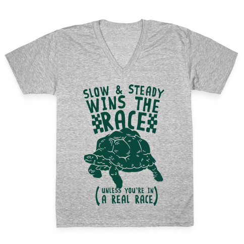 Slow & Steady Wins the Race Unless it's a Real Race V-Neck Tee Shirt