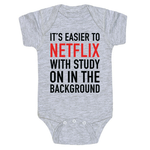 It's Easier To Netflix With Study On In The Background Baby One-Piece