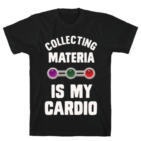 Collecting Materia Is My Cardio T-Shirt