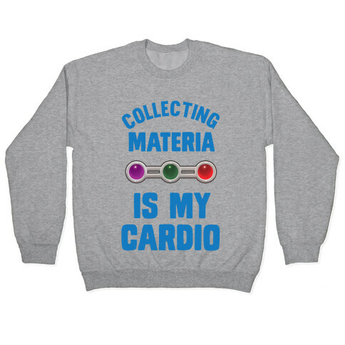 Collecting Materia Is My Cardio Pullover