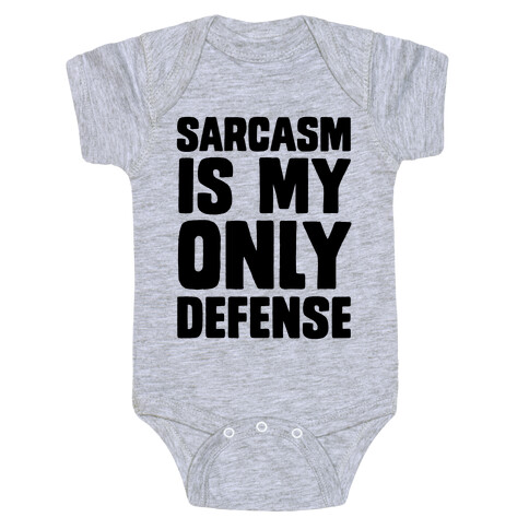 Sarcasm Is My Only Defense Baby One-Piece