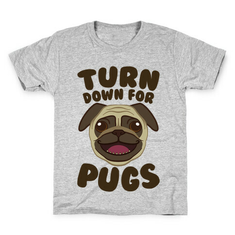 Turn Down For Pugs Kids T-Shirt