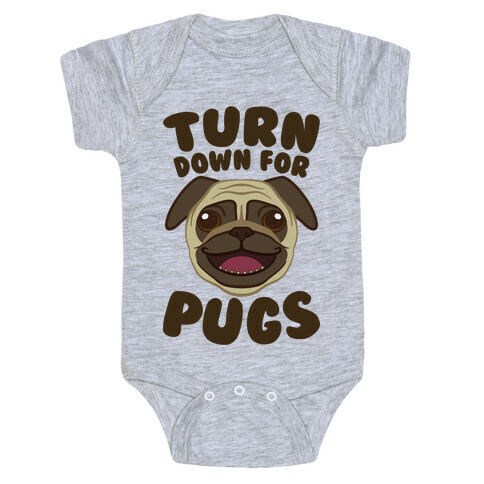 Turn Down For Pugs Baby One-Piece