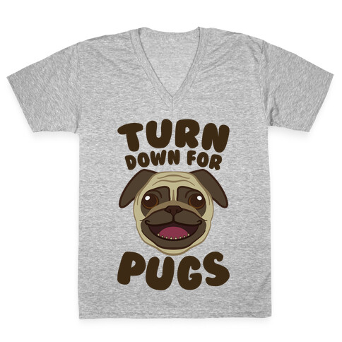 Turn Down For Pugs V-Neck Tee Shirt