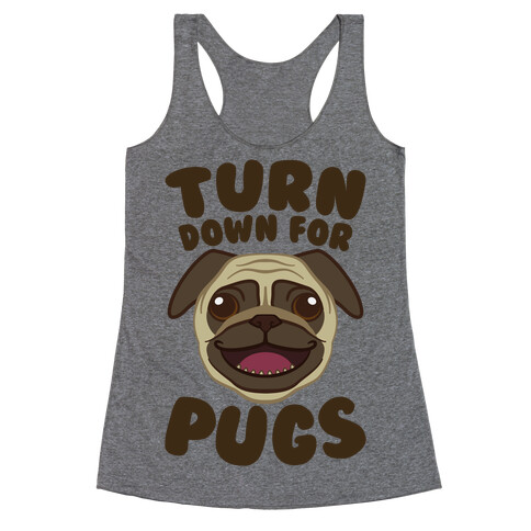 Turn Down For Pugs Racerback Tank Top