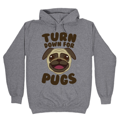 Turn Down For Pugs Hooded Sweatshirt