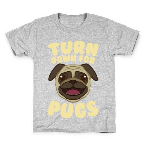 Turn Down For Pugs Kids T-Shirt