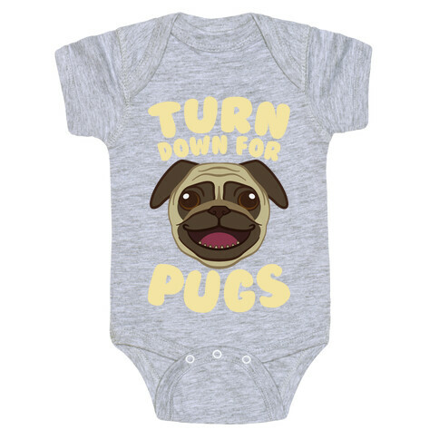 Turn Down For Pugs Baby One-Piece