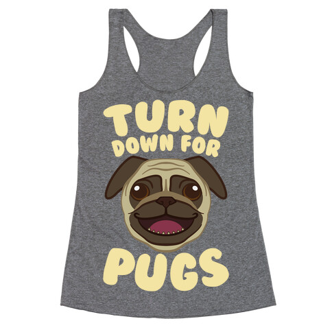 Turn Down For Pugs Racerback Tank Top