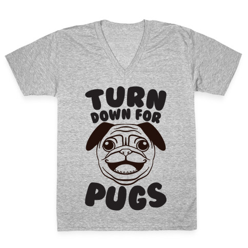 Turn Down For Pugs V-Neck Tee Shirt