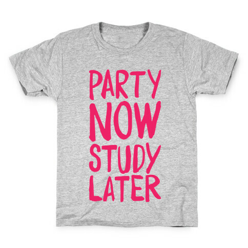 Party Now, Study Later Kids T-Shirt