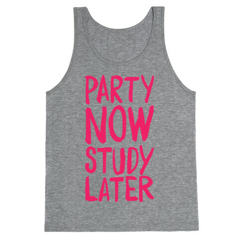 Party Now, Study Later Tank Top