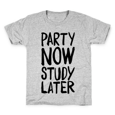 Party Now, Study Later Kids T-Shirt