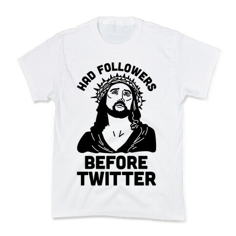 Jesus Had Followers Before Twitter Kids T-Shirt