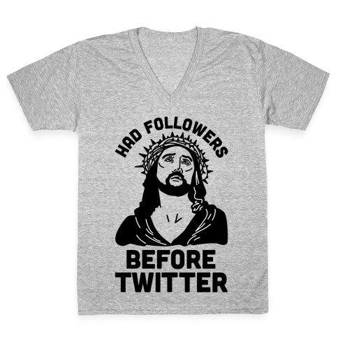 Jesus Had Followers Before Twitter V-Neck Tee Shirt