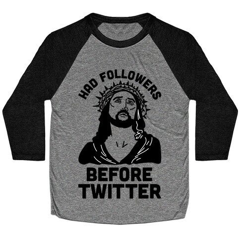 Jesus Had Followers Before Twitter Baseball Tee