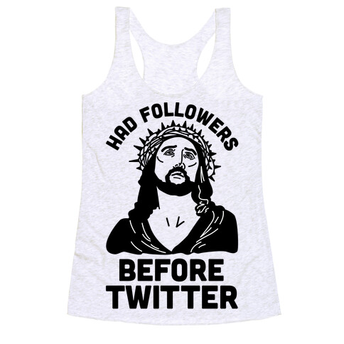 Jesus Had Followers Before Twitter Racerback Tank Top