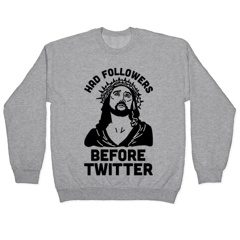 Jesus Had Followers Before Twitter Pullover