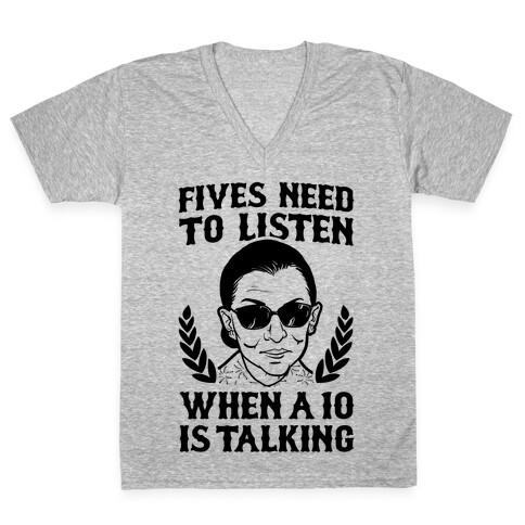 Fives Need to Listen When a 10 is Talking (RBG) V-Neck Tee Shirt