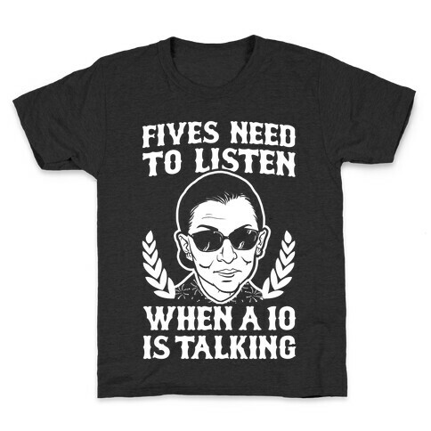 Fives Need to Listen When a 10 is Talking (RBG) Kids T-Shirt