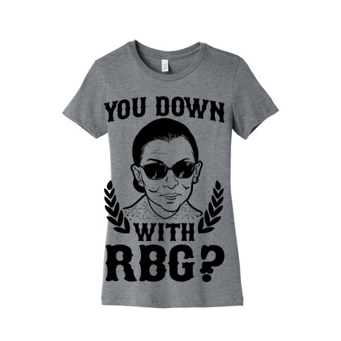 You Down With RBG? Womens T-Shirt