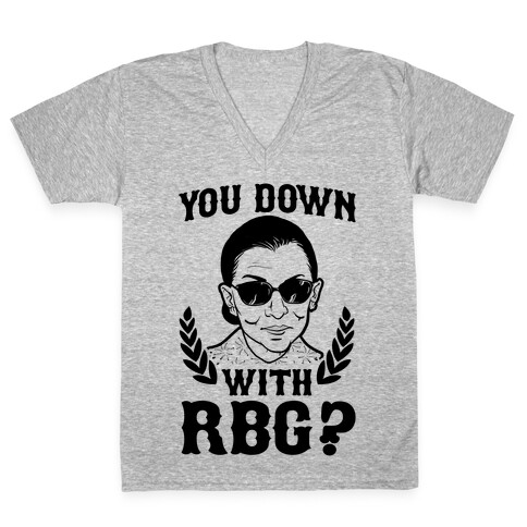You Down With RBG? V-Neck Tee Shirt