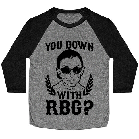 You Down With RBG? Baseball Tee